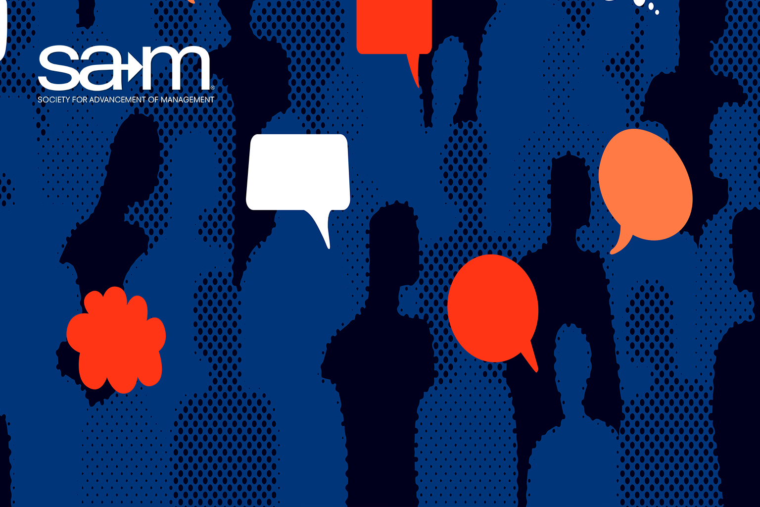 A stylized graphic featuring a blue and black dotted background filled with dark silhouettes of people. Overlapping the silhouettes are various colorful speech bubbles in red, orange, and white, symbolizing active communication and dialogue. In the upper left corner, the logo for the Society for Advancement of Management (SAM) is displayed in white.