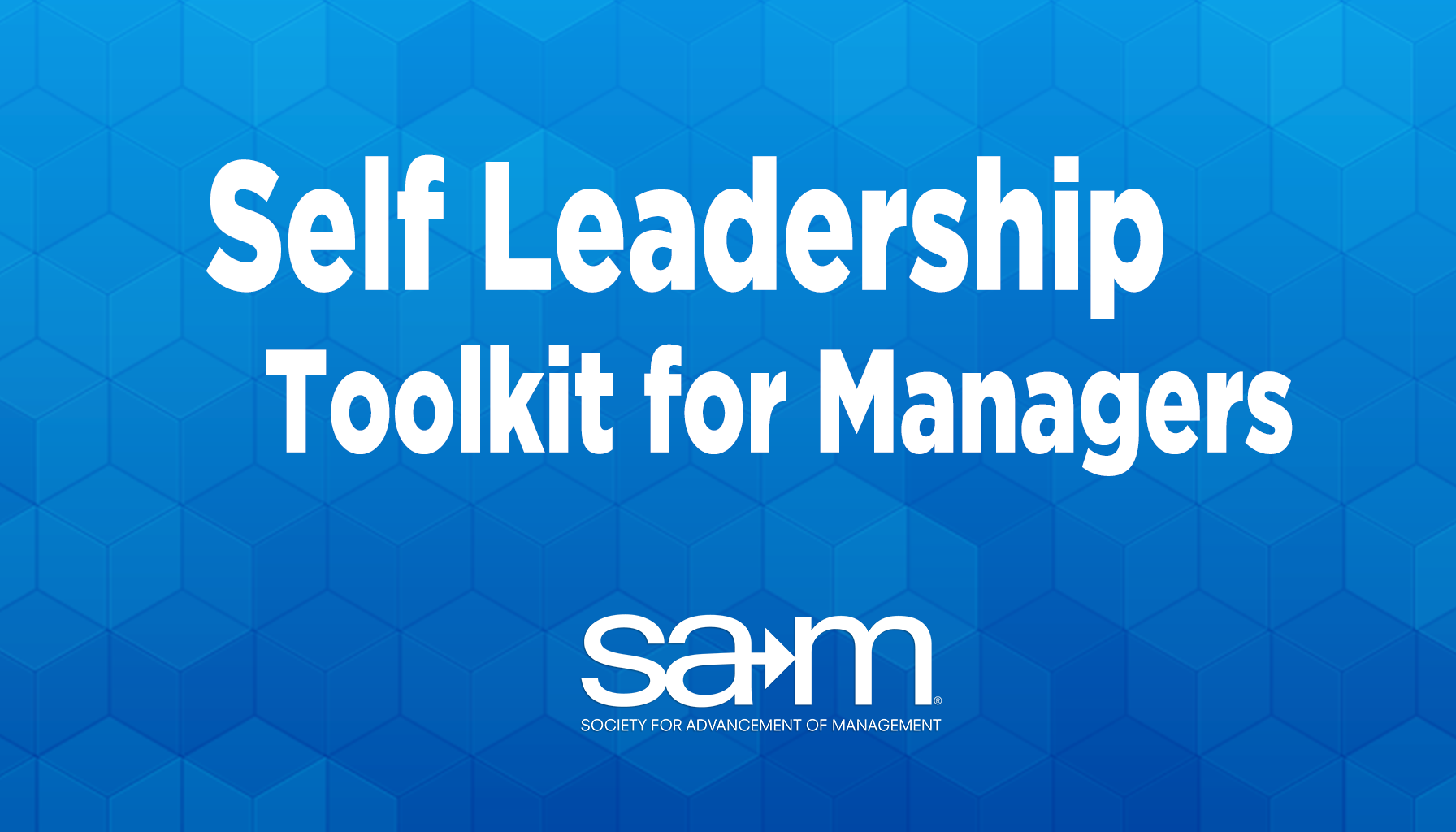 Self Leadership Toolkit for Managers cover tile with the SAM logo and "Society for Advancement of Management" on a blue geometric background.