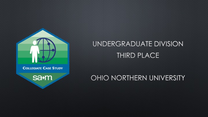 2025 Case Presentation UNDERGRADUATE DIVISION THIRD PLACE OHIO NORTHERN UNIVERSITY