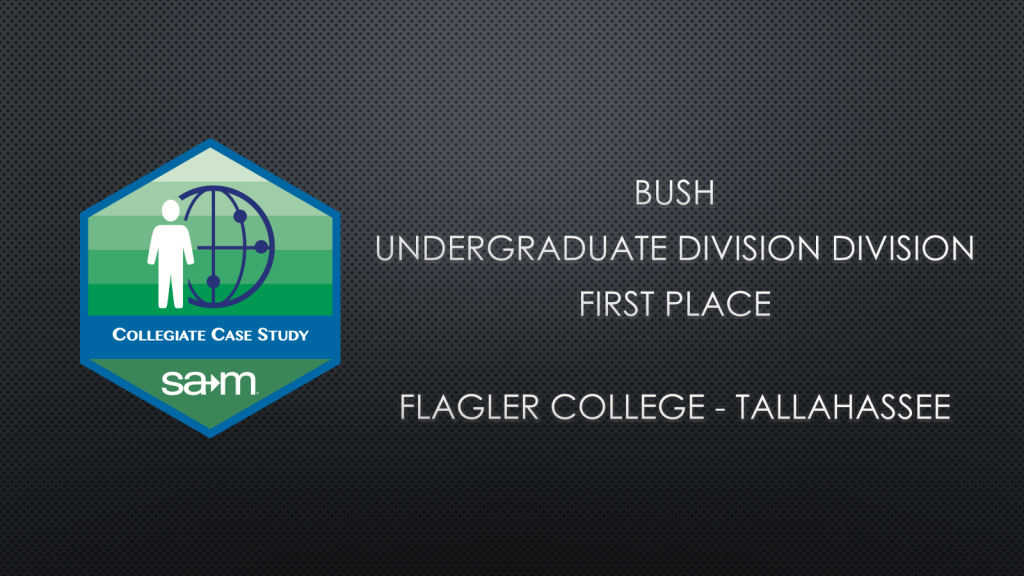 2013 BUSH UNDERGRADUATE DIVISION DIVISION FIRST PLACE FLAGLER COLLEGE - TALLAHASSEE